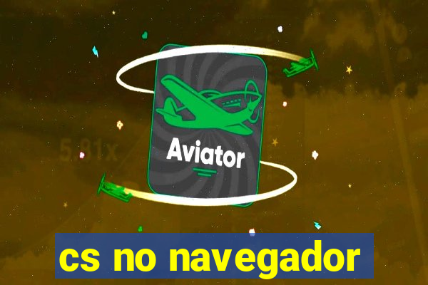 cs no navegador